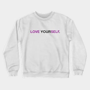 Love Yourself Crewneck Sweatshirt